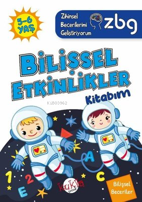 ZBG 5-6 Yaş Bilişsel Etkinlikler Kitabım - Zihinsel Becerilerimi Geliş