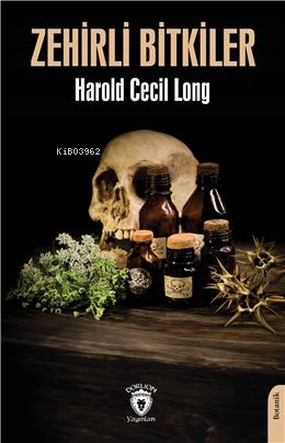 Zehirli Bitkiler - Harold Cecil Long | Yeni ve İkinci El Ucuz Kitabın 