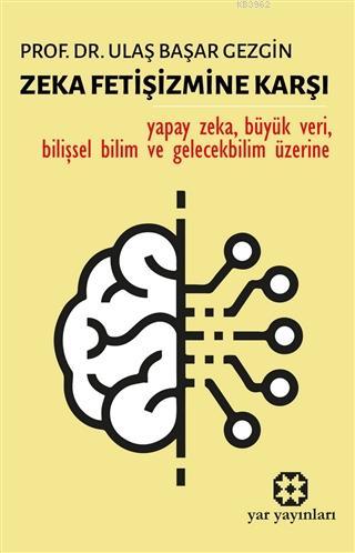 Zeka Fetişizmine Karşı - Ulaş Başar Gezgin | Yeni ve İkinci El Ucuz Ki