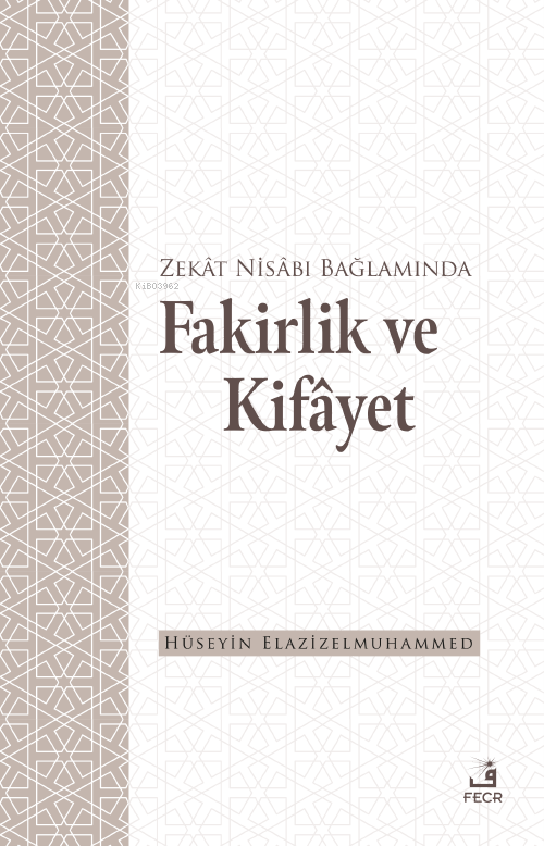 Zekât Nisâbı Bağlamında Fakirlik ve Kifâyet - Hüseyin Elazizelmuhammed