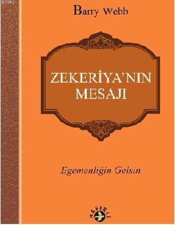 Zekeriya'nın Mesajı - Barry Webb | Yeni ve İkinci El Ucuz Kitabın Adre