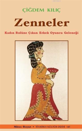 Zenneler / Kadın Rolüne Çıkan Erkek Oyuncu Geleneği - Çiğdem Kılıç | Y