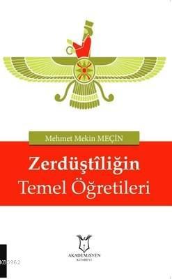 Zerdüştiliğin Temel Öğretileri - Mehmet Mekin Meçin | Yeni ve İkinci E