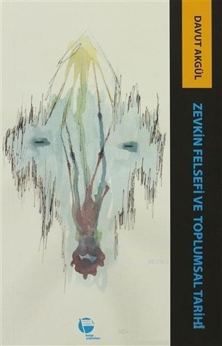 Zevkin Felsefesi ve Toplumsal Tarihi - Davut Akgül | Yeni ve İkinci El