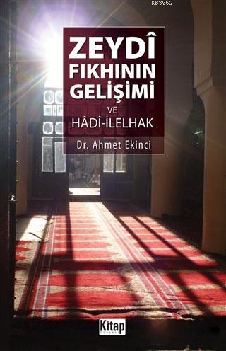 Zeydi Fıkhının Gelişimi ve Hadi-İlelhak - Ahmet Ekinci | Yeni ve İkinc