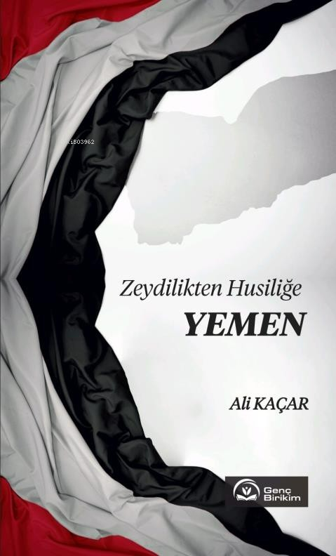 Zeydilikten Husiliğe Yemen - Ali Kaçar | Yeni ve İkinci El Ucuz Kitabı