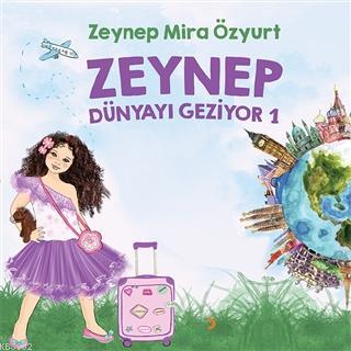 Zeynep Dünyayı Geziyor 1 - Zeynep Mira Özyurt | Yeni ve İkinci El Ucuz