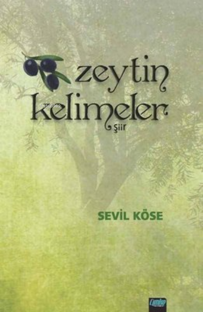 Zeytin Kelimeler - Sevil Köse | Yeni ve İkinci El Ucuz Kitabın Adresi