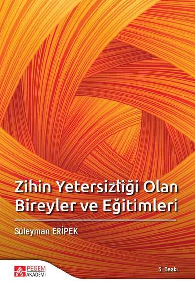 Zihin Yetersizliği Olan Bireyler ve Eğitimleri - Süleyman Eripek | Yen