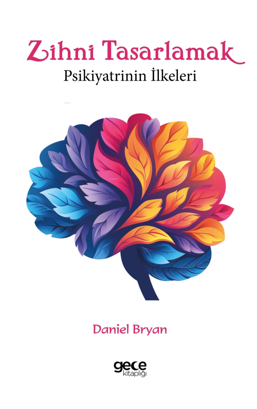 Zihni Tasarlamak ;Psikiyatrinin İlkeleri - Daniel Bryan | Yeni ve İkin