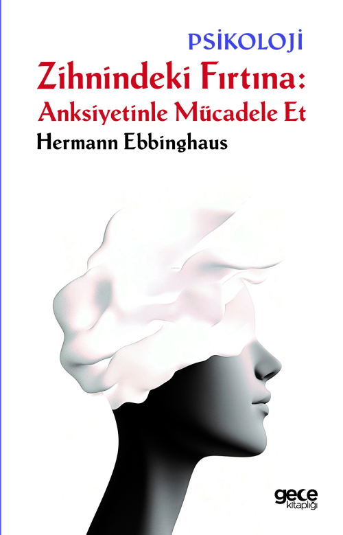 Zihnindeki Fırtına: Anksiyetinle Mücadele Et - Hermann Ebbinghaus | Ye