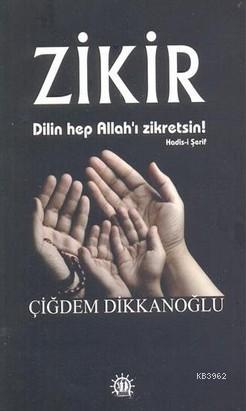 Zikir - Çiğdem Dikkanoğlu | Yeni ve İkinci El Ucuz Kitabın Adresi