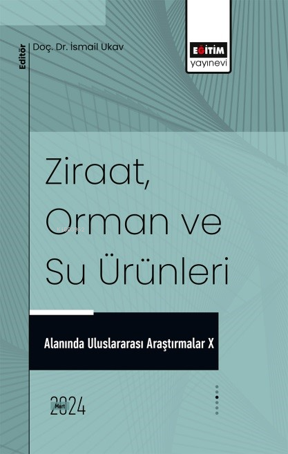 Ziraat, Orman ve Su Ürünleri Alanında Uluslararası Araştırmalar X - İs