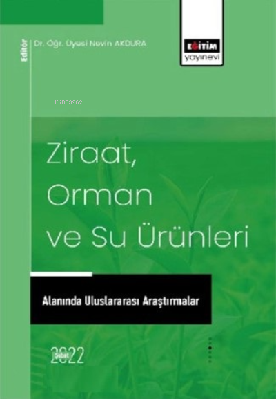 Ziraat Orman ve Su Ürünleri;Alanında Uluslararası Araştırmalar - Nevin