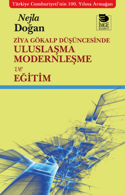 Ziya Gökalp Düşüncesinde Uluslaşma Modernleşme ve Eğitim - Nejla Doğan