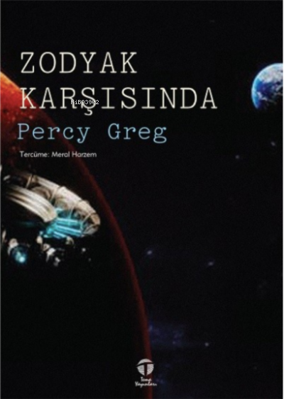 Zodyak Karşısında - Percy Greg | Yeni ve İkinci El Ucuz Kitabın Adresi