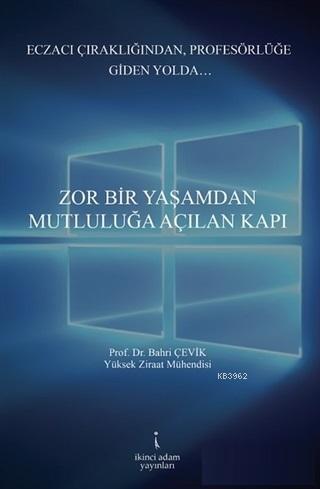 Zor Bir Yaşamdan Mutluluğa Açılan Kapı - Bahri Çevik | Yeni ve İkinci 