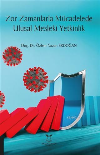 Zor Zamanlarla Mücadelede Ulusal Mesleki Yetkinlik - Özlem Nazan Erdoğ