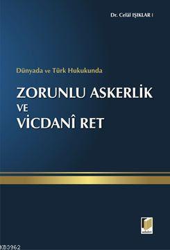 Zorunlu Askerlik ve Vicdani Ret - Celal Işıklar | Yeni ve İkinci El Uc