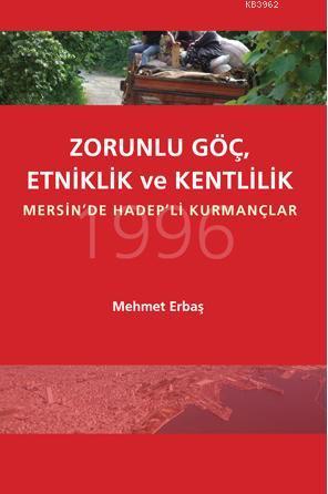 Zorunlu Göç, Etkinlik ve Kentlilik - Mehmet Erbaş | Yeni ve İkinci El 