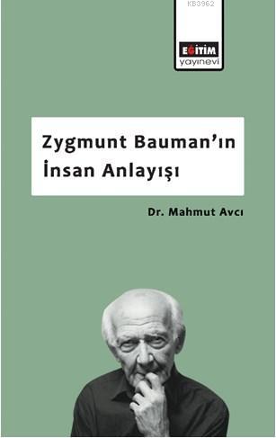 Zygmunt Bauman'ın İnsan Anlayışı - Mahmut Avcı | Yeni ve İkinci El Ucu